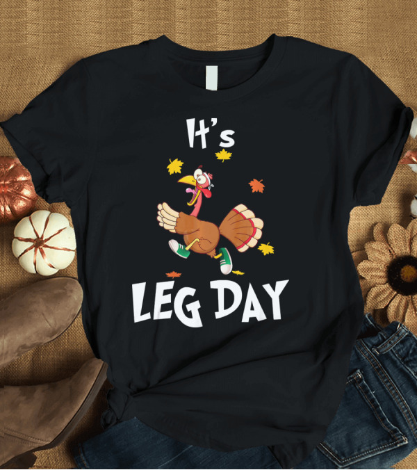 T-Shirt: It's Leg Day Funny Turkey Exercise Running Trot T-Shirt It's Leg Day Funny Turkey Exercise Running Trot T-Shirt