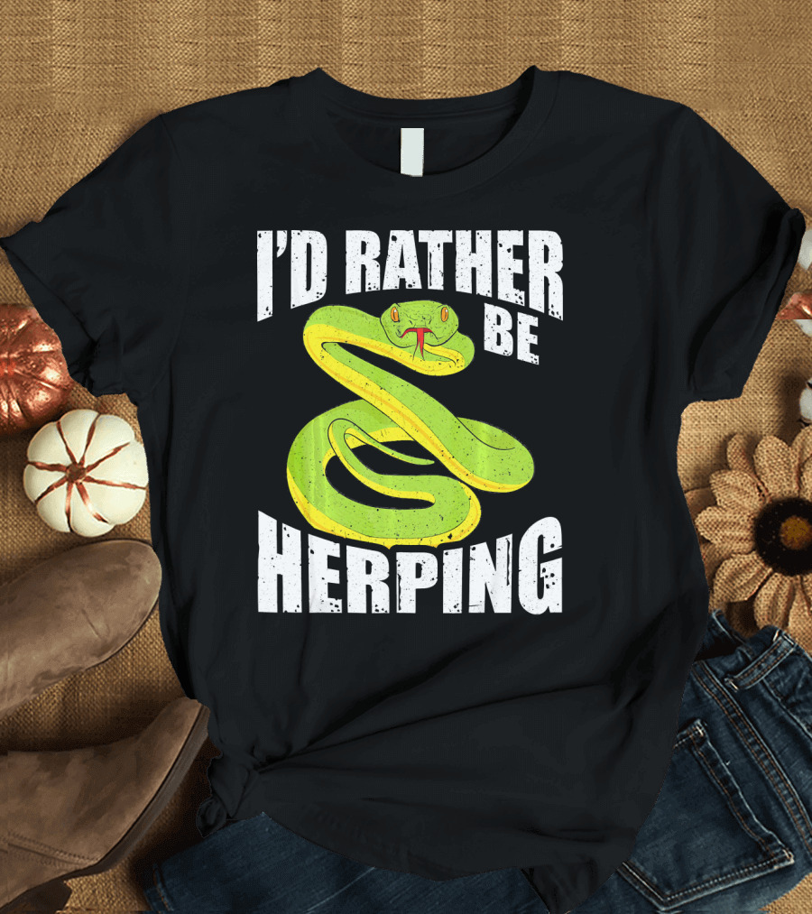 I'd Rather Be Herping Herpetology Snake Herper T-Shirt