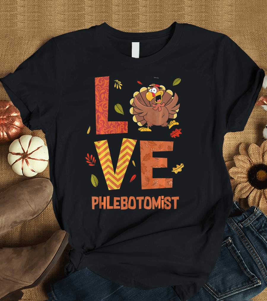 LOVE Phlebotomist Turkey Costume Fall Leaves Autumn T-Shirt