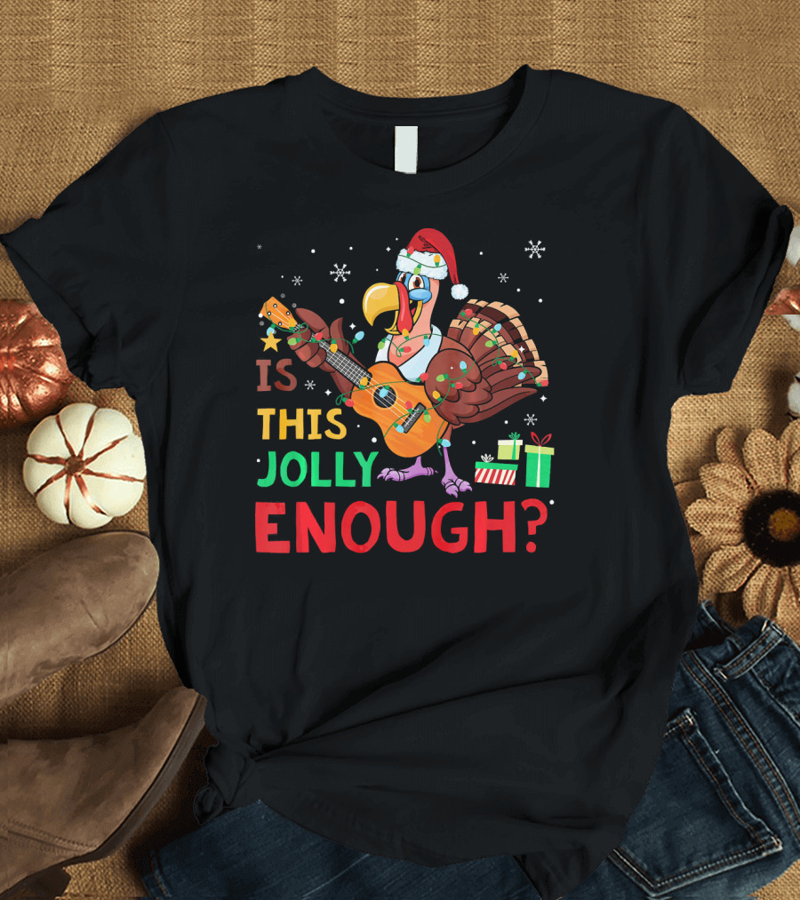 Is This Jolly Enough Turkey Playing Ukulele with Santa Hat and Christmas Gifts T-Shirt
