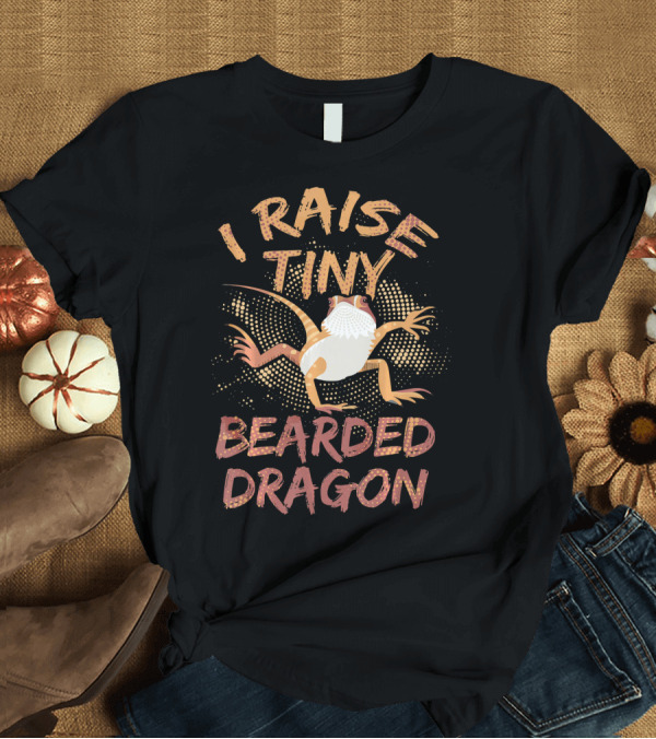 T-Shirt: I Raise Tiny Bearded Dragon Funny Dinosaurs T-Shirt I Raise Tiny Bearded Dragon Funny Dinosaurs T-Shirt