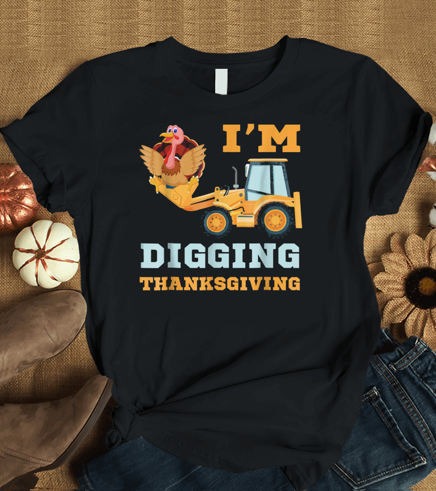 I'm Digging Thanksgiving Cute Turkey Tractor T-Shirt