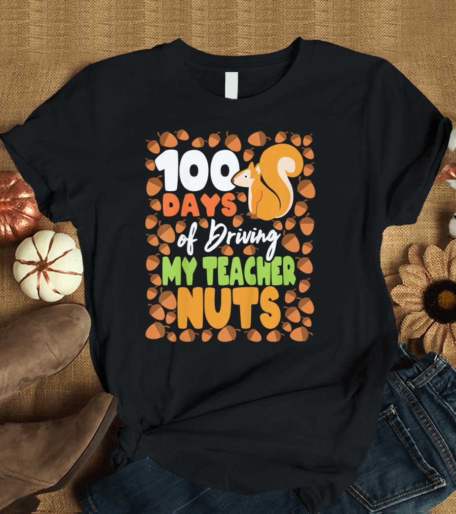 100 Days of Driving My Teacher Nuts Squirrel and Acorns T-Shirt