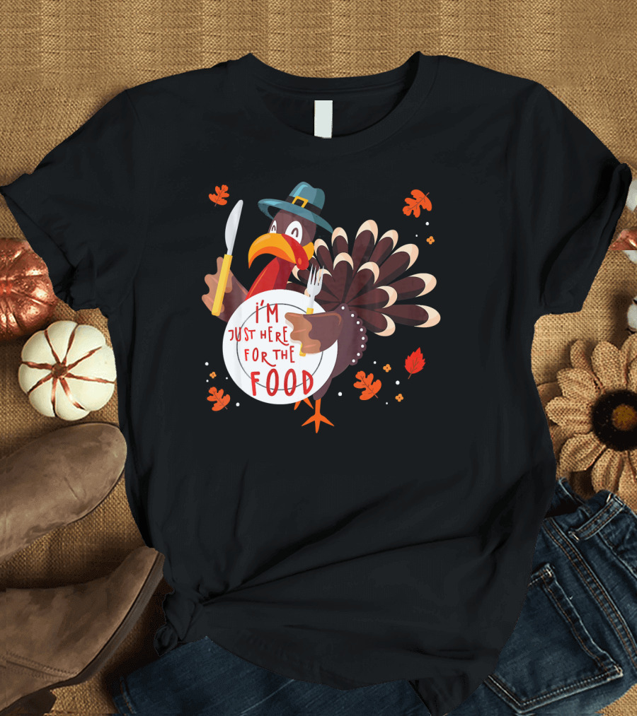 I'm Just Here for the Food Thanksgiving Turkey with Utensils and Autumn Leaves T-Shirt