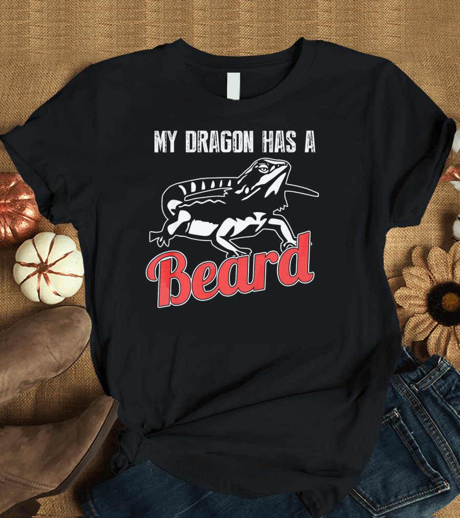 My Dragon Has A Beard Bearded Dragon Beard T-Shirt