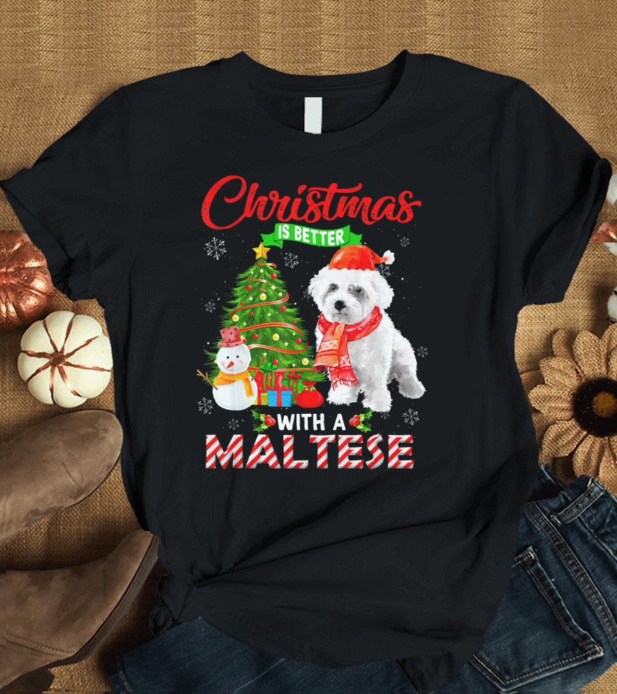 Christmas Is Better With A Maltese Snowman Presents and Tree T-Shirt