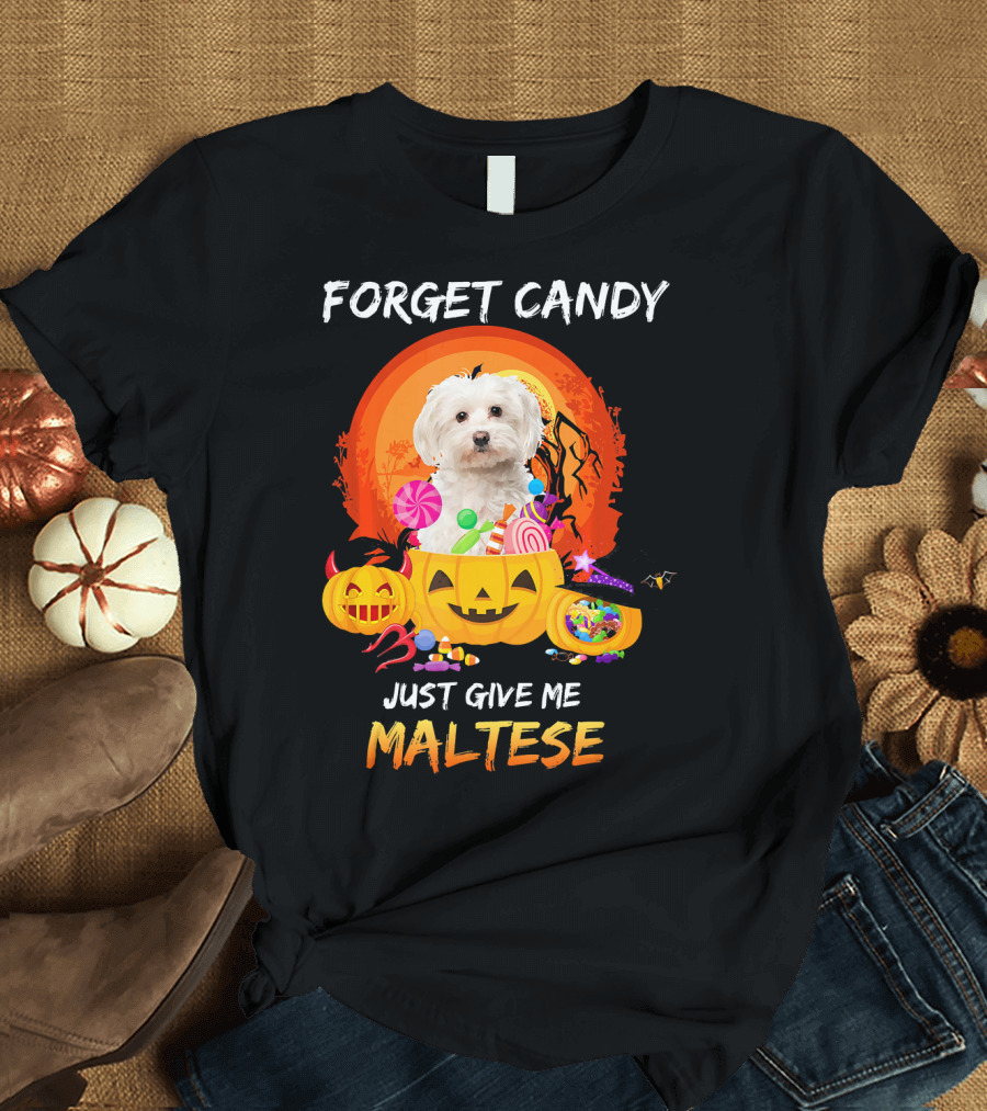 Forget Candy Just Give Me Maltese Halloween Pumpkins and Candy Bowl T-Shirt