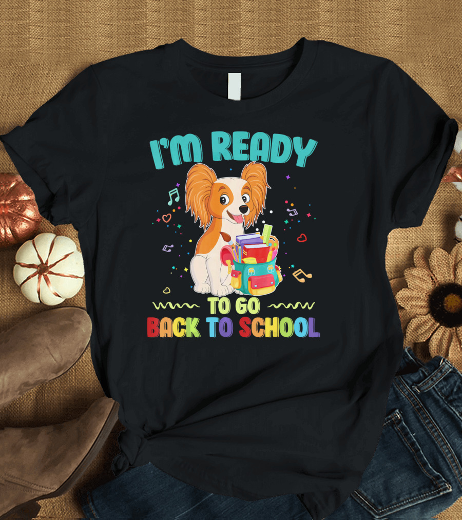 I'm Ready To Go Back To School Papillon T-Shirt