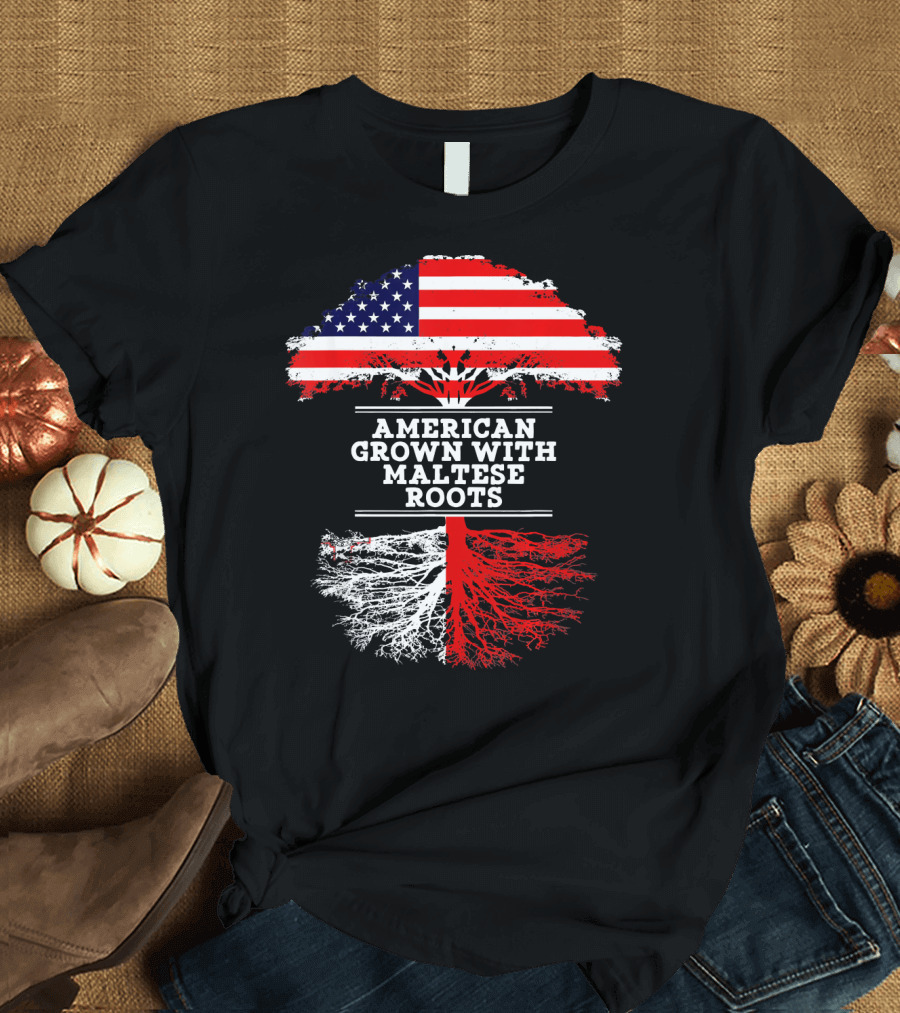 American Grown with Maltese Roots T-Shirt