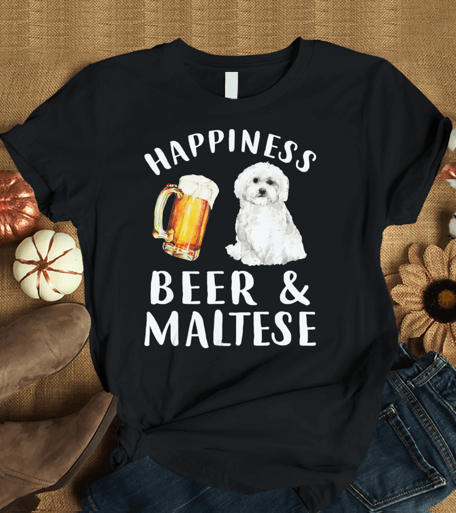Happiness Beer and Maltese Dog T-Shirt