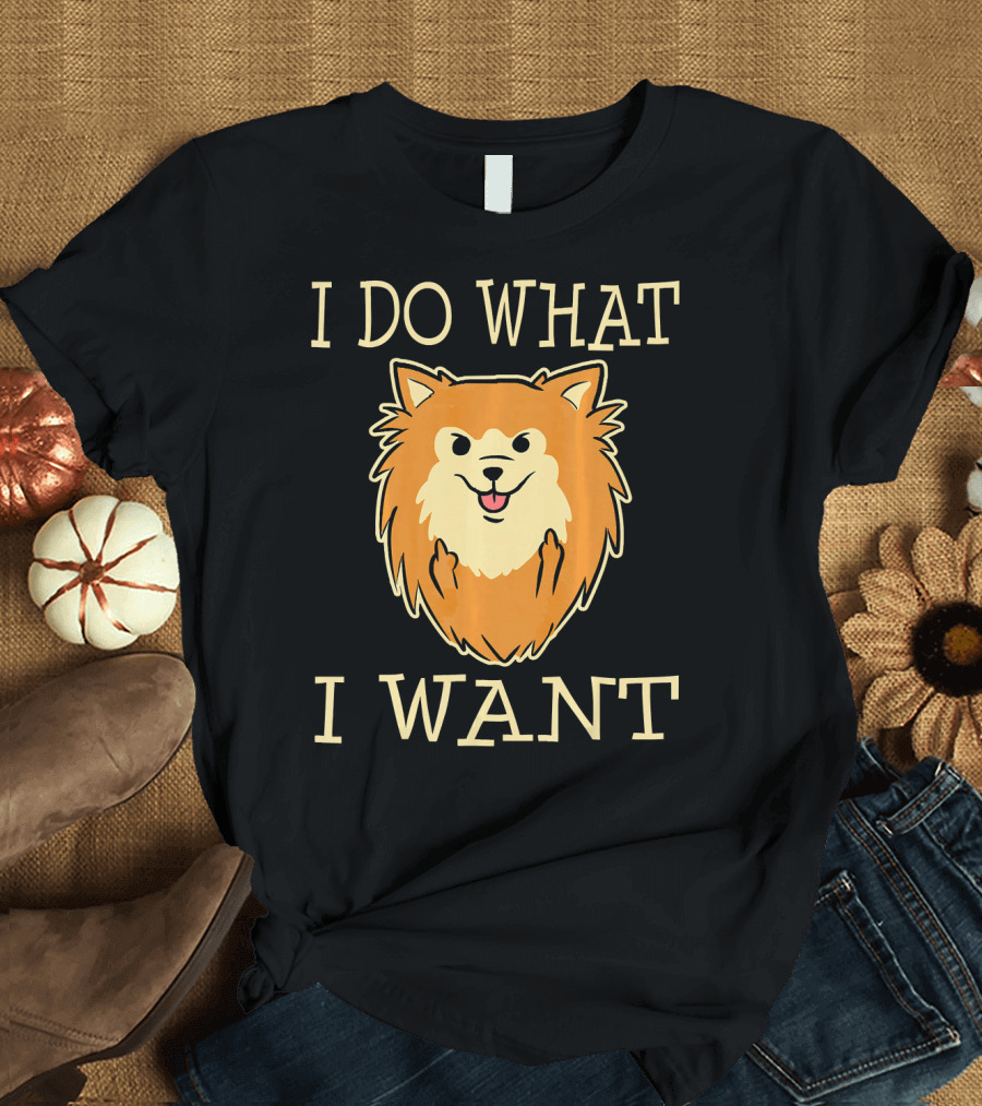 I Do What I Want Funny Pomeranian Dog Pom Pom T-Shirt