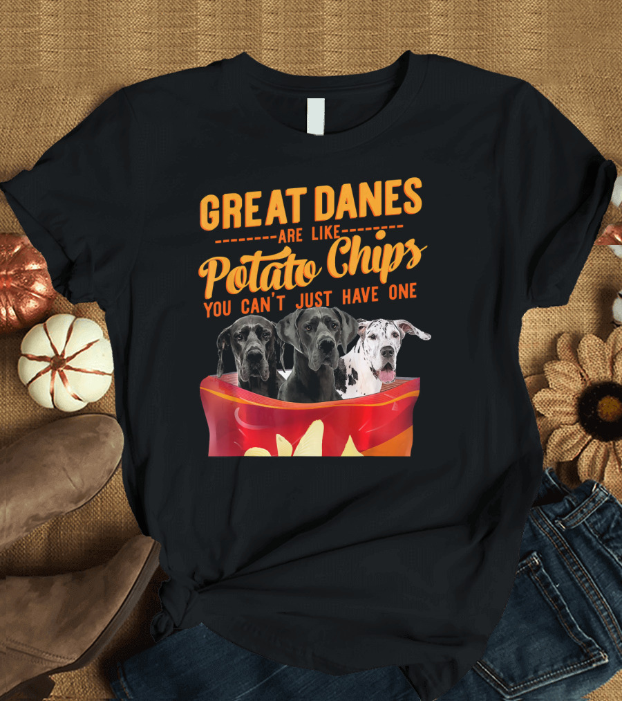 Great Danes Are Like Potato Chips You Can't Just Have One T-Shirt