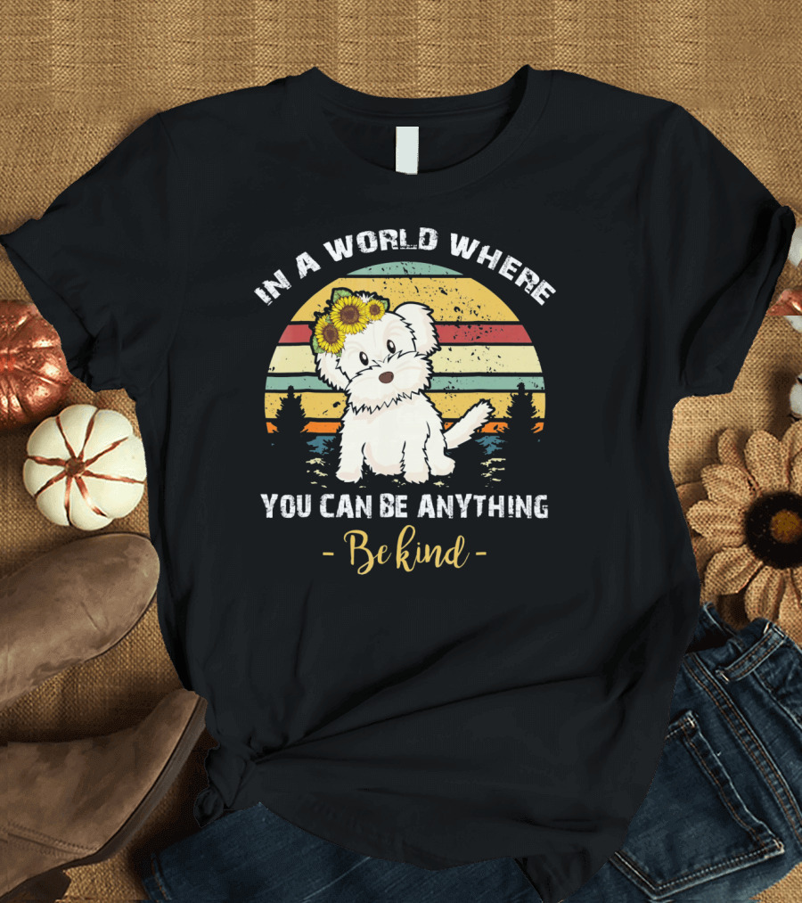 In a World Where You Can Be Anything Be Kind Maltese with Sunflower Crown Retro Sunset T-Shirt