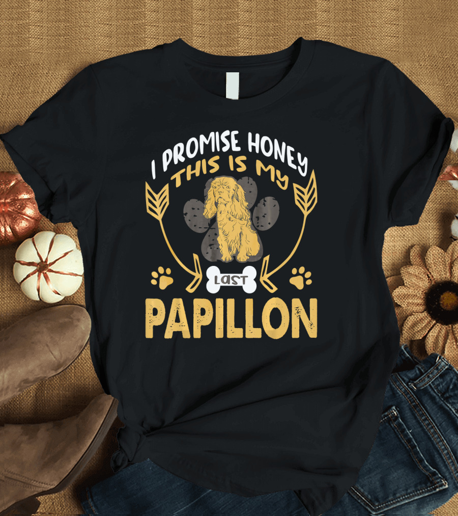 I Promise Honey This Is My Last Papillon Dog Paw Print Arrows T-Shirt