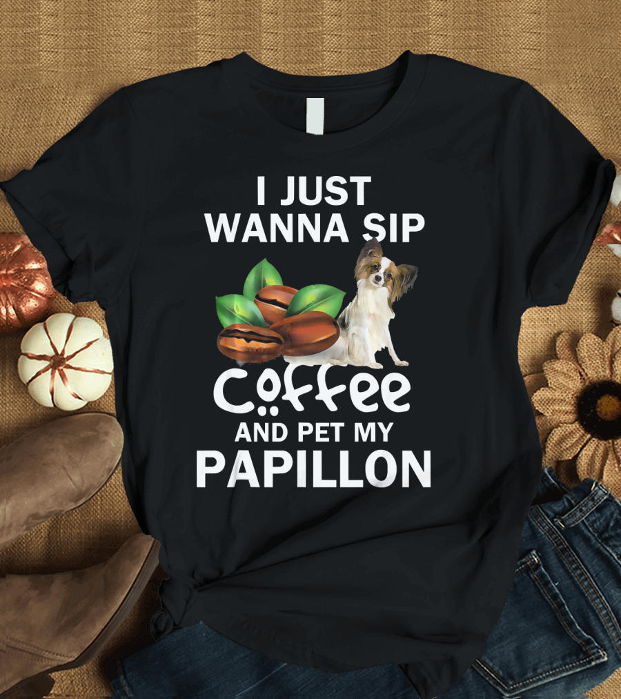 I Just Wanna Sip Coffee And Pet My Papillon T-Shirt