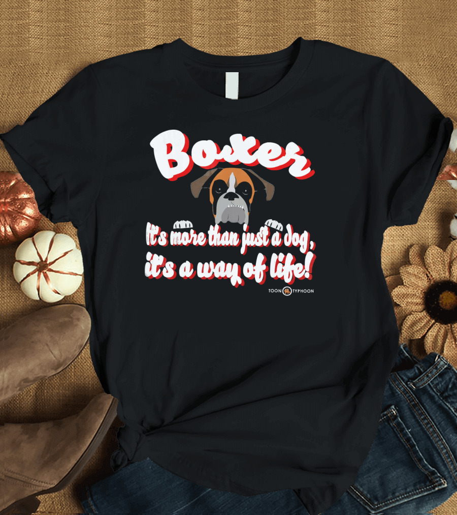 Boxer It's More Than Just a Dog, It's a Way of Life Toon Typhoon T-Shirt