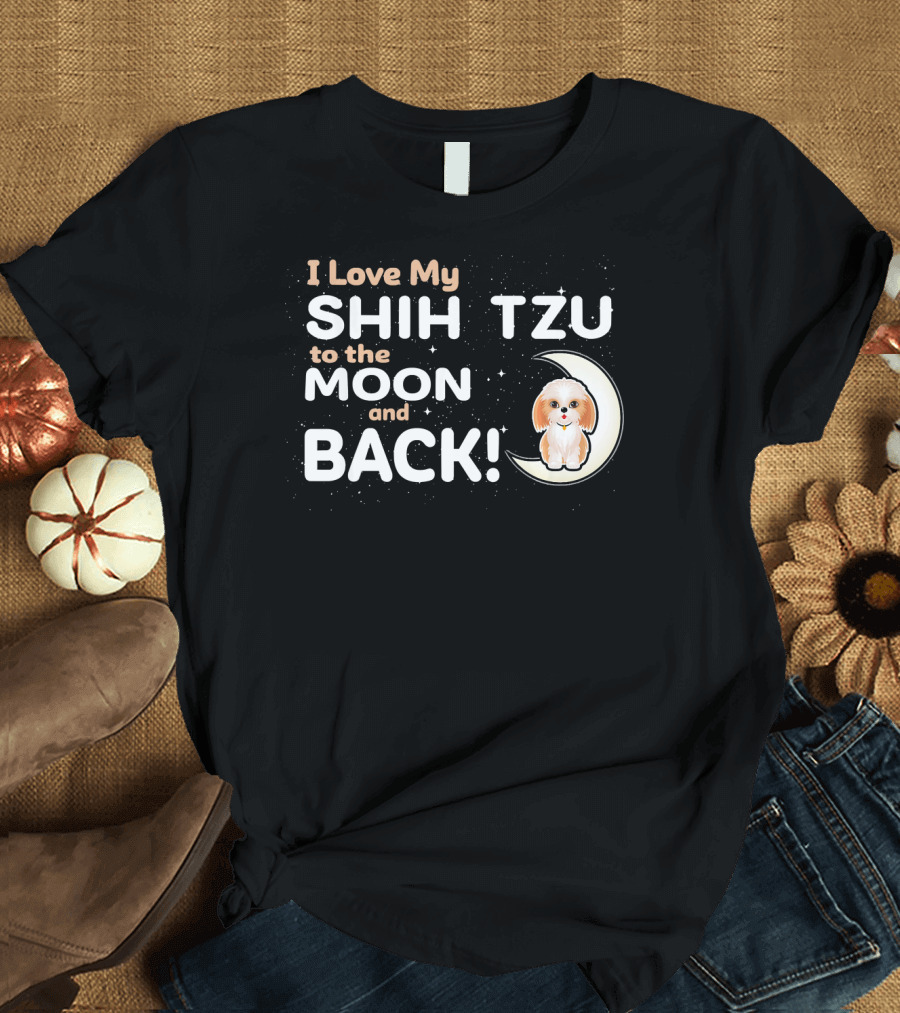 I Love My Shih Tzu to the Moon and Back with Cute Moon T-Shirt