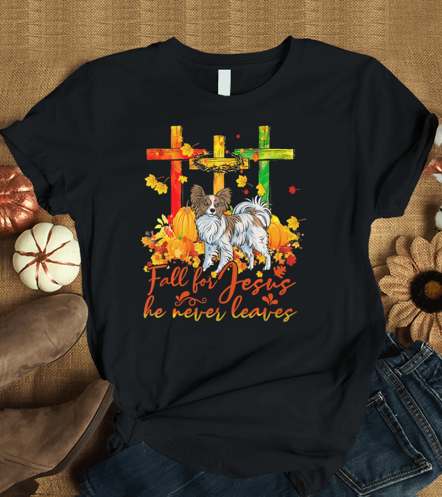 Fall for Jesus He Never Leaves Papillon with Autumn Leaves and Crosses T-Shirt