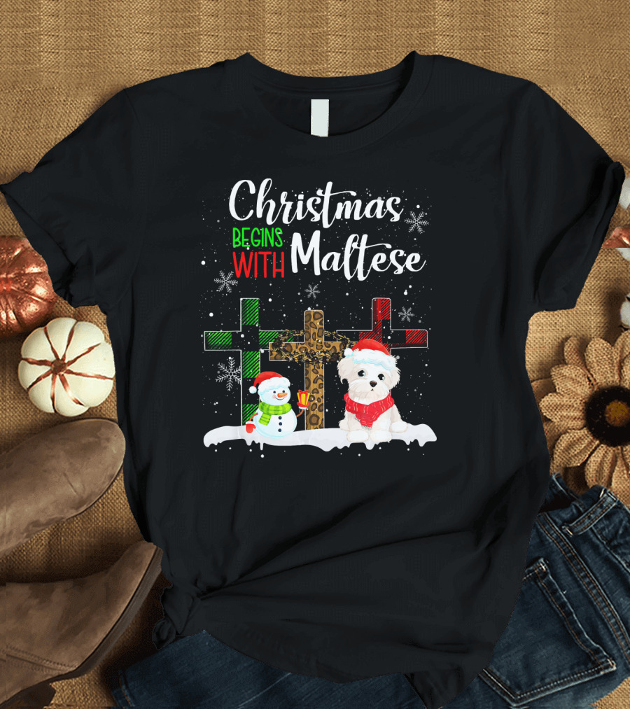 Christmas Begins With Maltese Snowman and Holiday Crosses T-Shirt