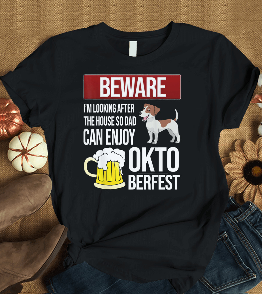 Beware I'm Looking After the House So Dad Can Enjoy Oktoberfest Jack Russell Terrier Beer Mug T-Shirt