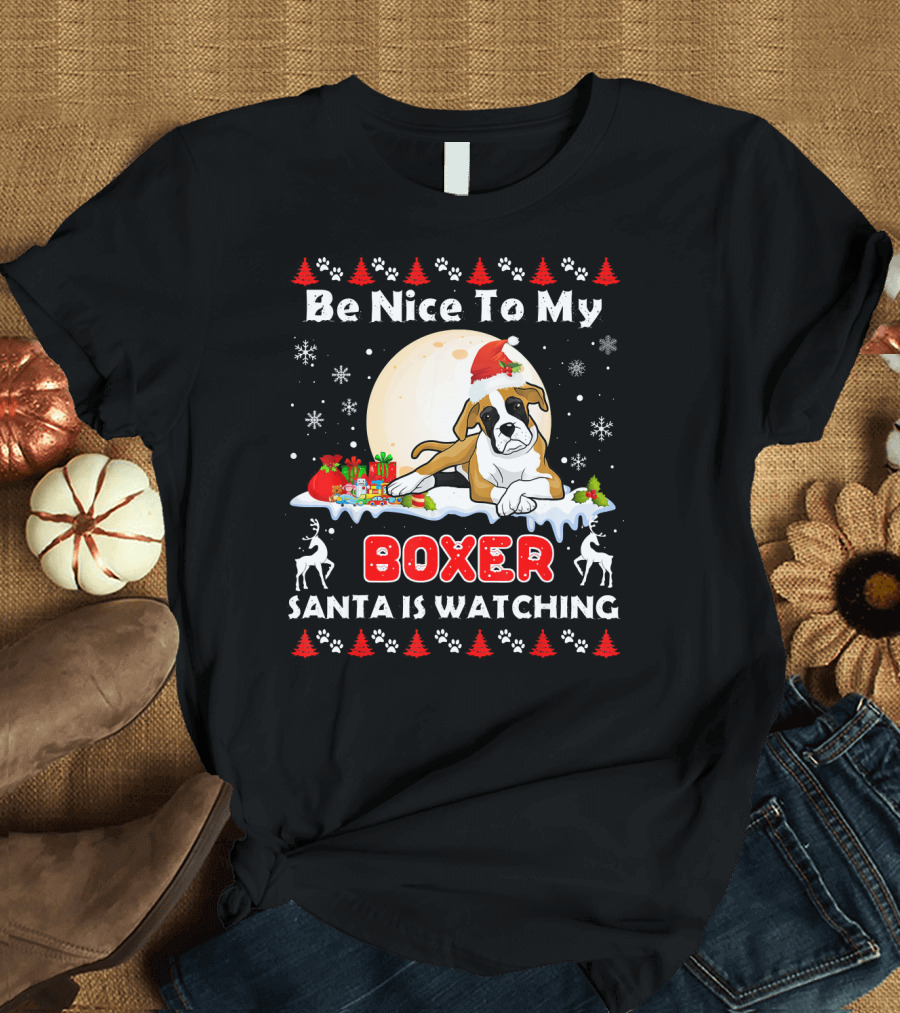 Be Nice To My Boxer Santa Is Watching Christmas Dog T-Shirt