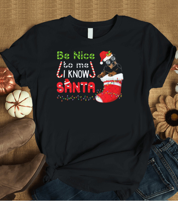 T-Shirt: Be Nice To Me I Know Santa Rottweiler in Stocking with Lights T-Shirt Be Nice To Me I Know Santa Rottweiler in Stocking with Lights T-Shirt