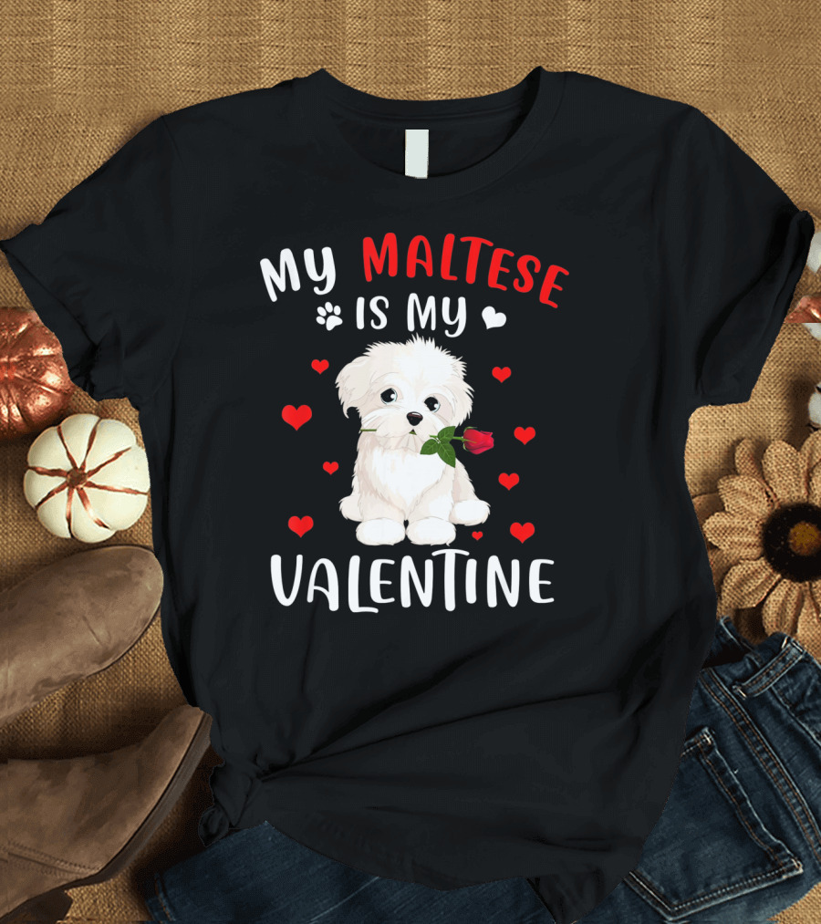 My Maltese Is My Valentine Red Hearts with Rose T-Shirt