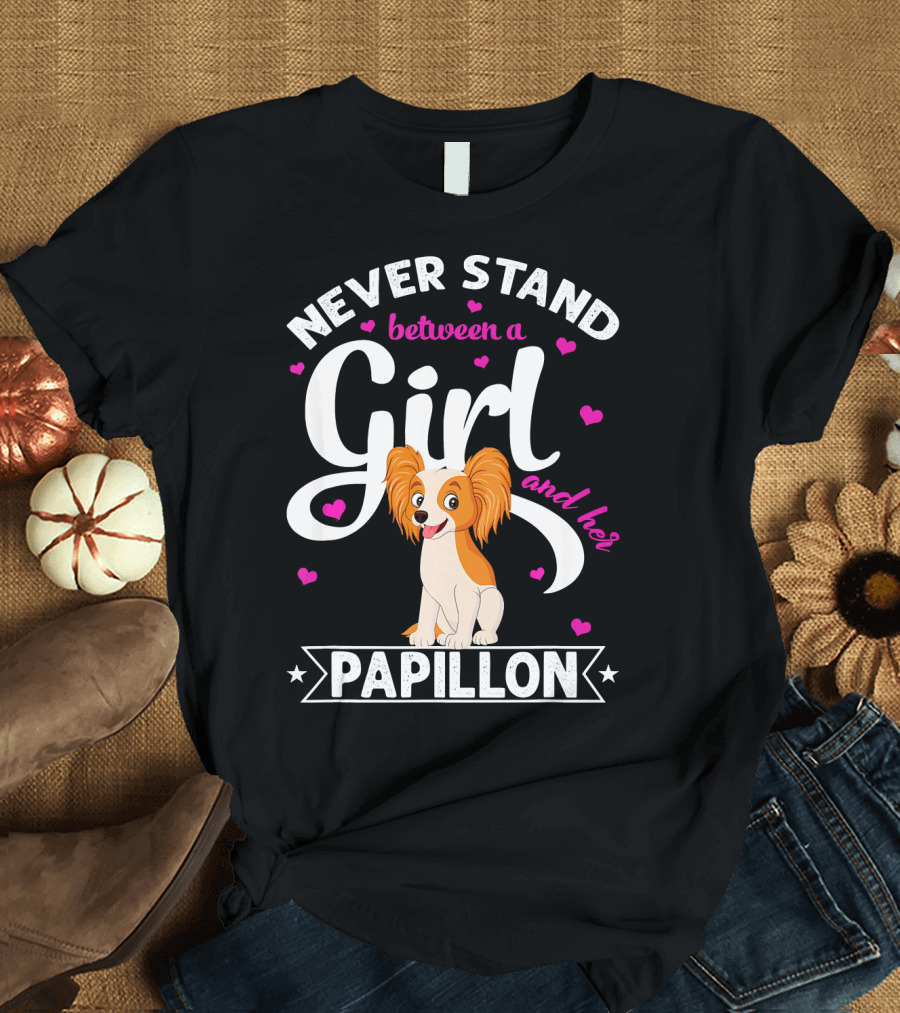 Never Stand Between a Girl and Her Papillon T-Shirt
