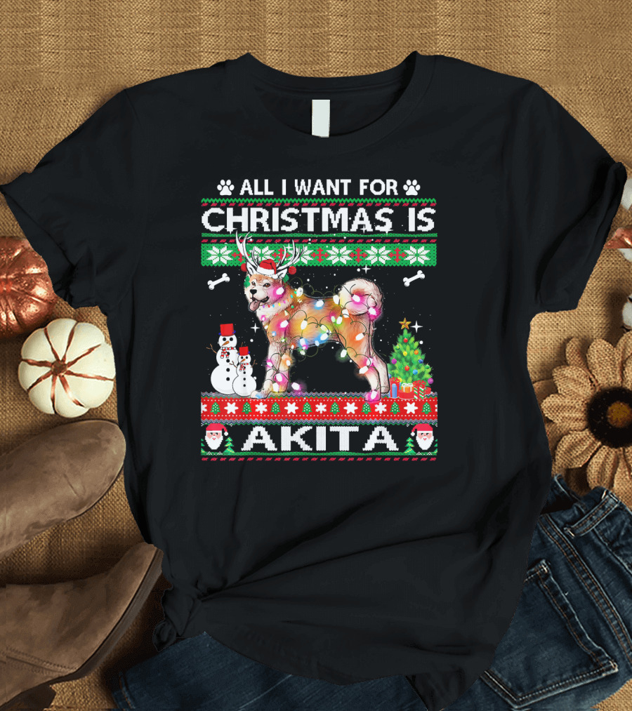 All I Want For Christmas Is Akita Dog with Holiday Decorations and Snowman T-Shirt