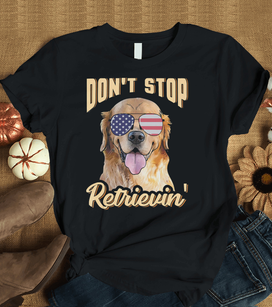 Don't Stop Retrievin' American Golden Retriever Sunglasses USA T-Shirt
