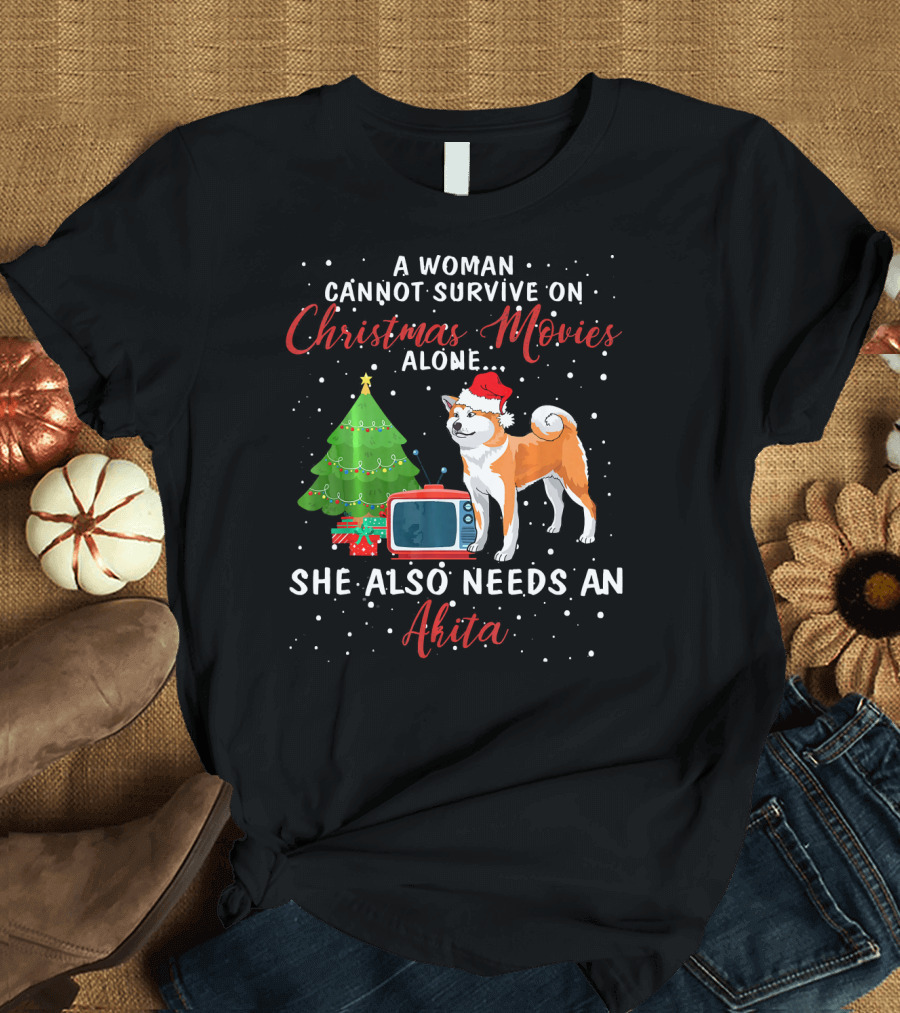 A Woman Cannot Survive on Christmas Movies Alone She Also Needs an Akita T-Shirt