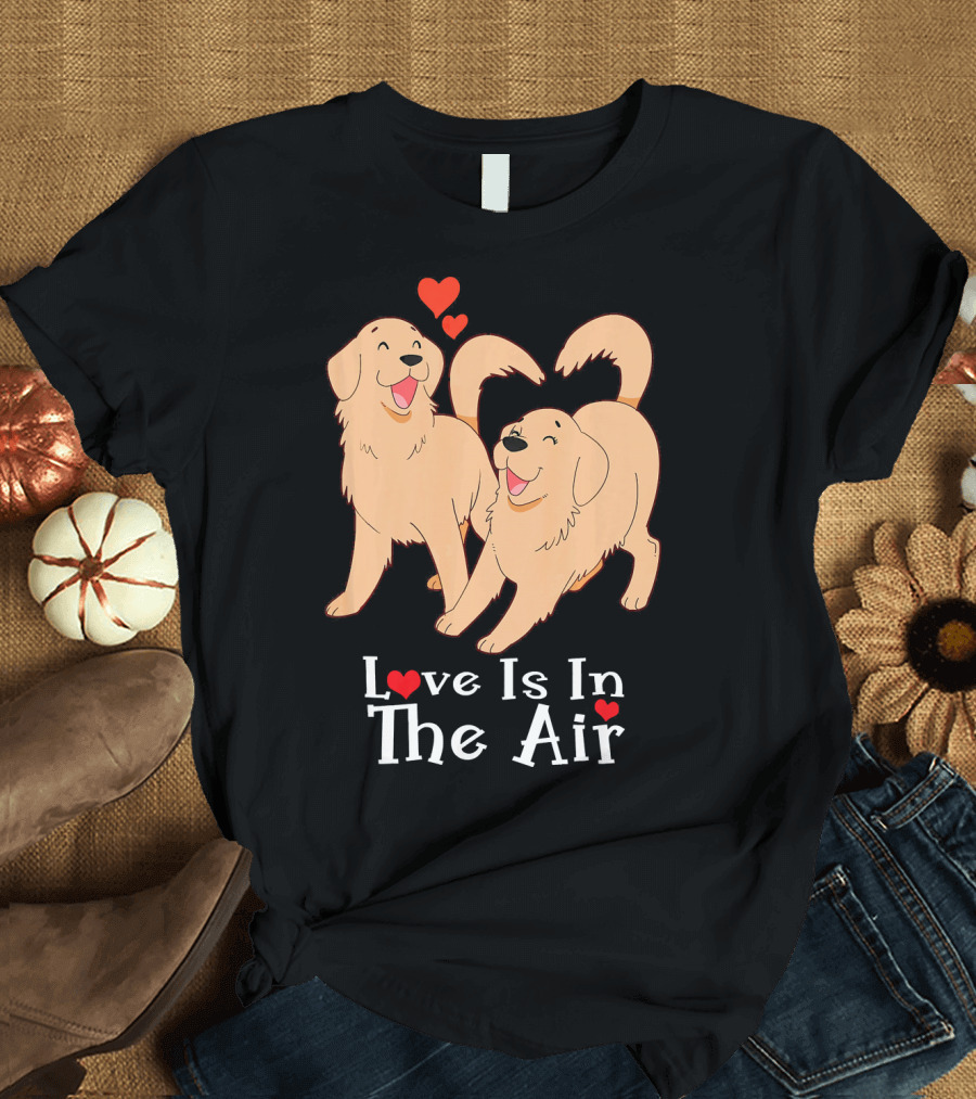 Golden Retriever Love Is In The Air Valentines Day T-Shirt
