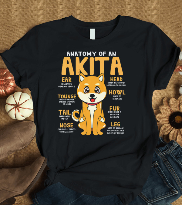 T-Shirt: Anatomy of an Akita Ear Nose Tounge Tail Head Howl Fur Leg T-Shirt Anatomy of an Akita Ear Nose Tounge Tail Head Howl Fur Leg T-Shirt