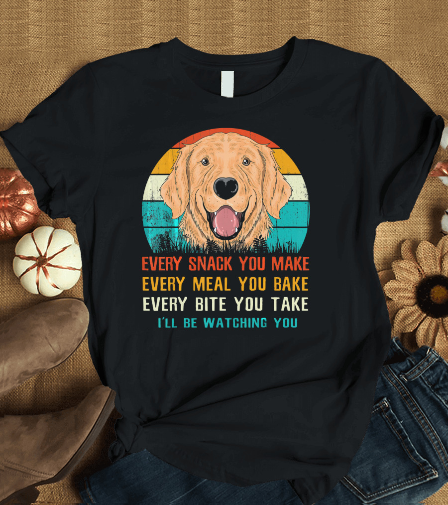 Labrador Retriever Every Snack You Make Every Meal You Bake Every Bite You Take I'll Be Watching You T-Shirt