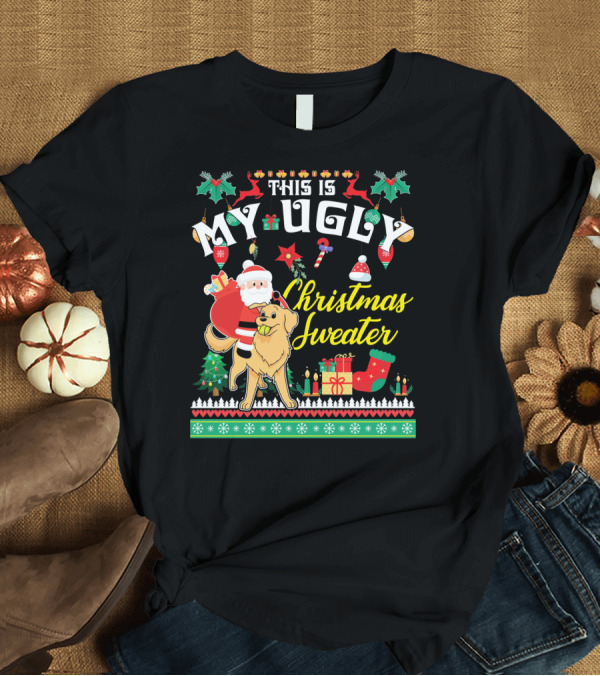 T-Shirt: This Is My Ugly Christmas Sweater Santa Riding Golden Retriever T-Shirt This Is My Ugly Christmas Sweater Santa Riding Golden Retriever T-Shirt