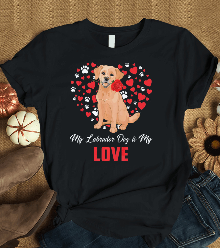 My Labrador Dog is My Love with Hearts and Rose Valentine's Day T-Shirt