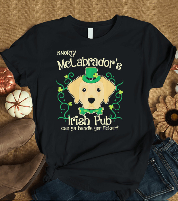 T-Shirt: Snorty McLabrador's Irish Pub Can Ya Handle Yer Licker? T-Shirt Snorty McLabrador's Irish Pub Can Ya Handle Yer Licker? T-Shirt