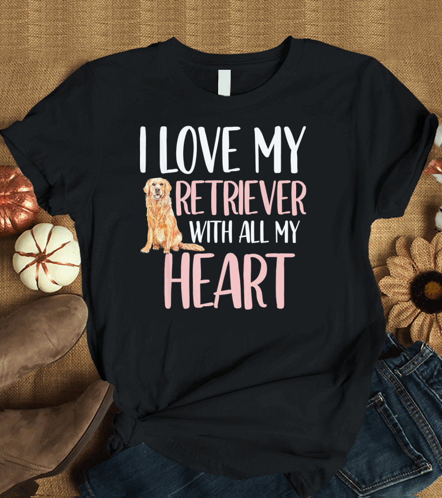I Love My Retriever with All My Heart T-Shirt
