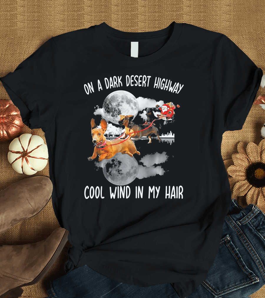 On a Dark Desert Highway Cool Wind in My Hair Christmas Dachshund Santa Moon Scene T-Shirt