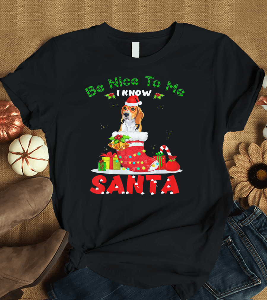 Be Nice To Me I Know Santa Beagle Dog Christmas Stocking Holiday Gifts T-Shirt