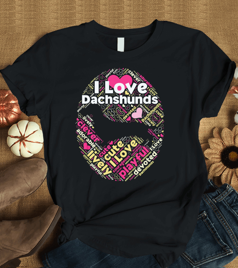 I Love Dachshunds Cute Playful Clever Adorable Devoted T-Shirt