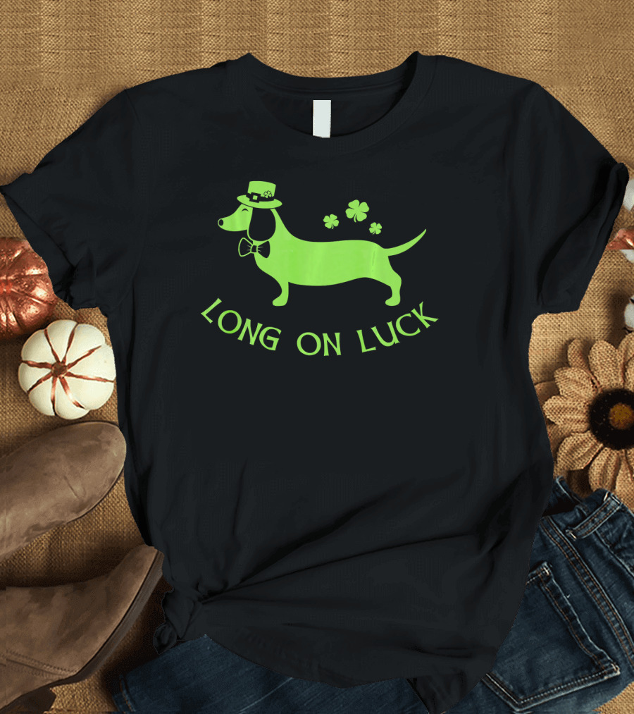 Long On Luck Dachshund Funny St. Patricks Day T-Shirt