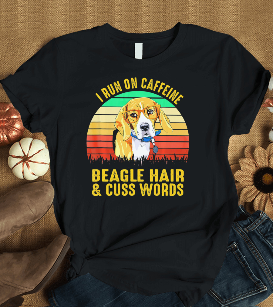 I Run On Caffeine Beagle Hair and Cuss Words Vintage Style Beagle with Glasses T-Shirt