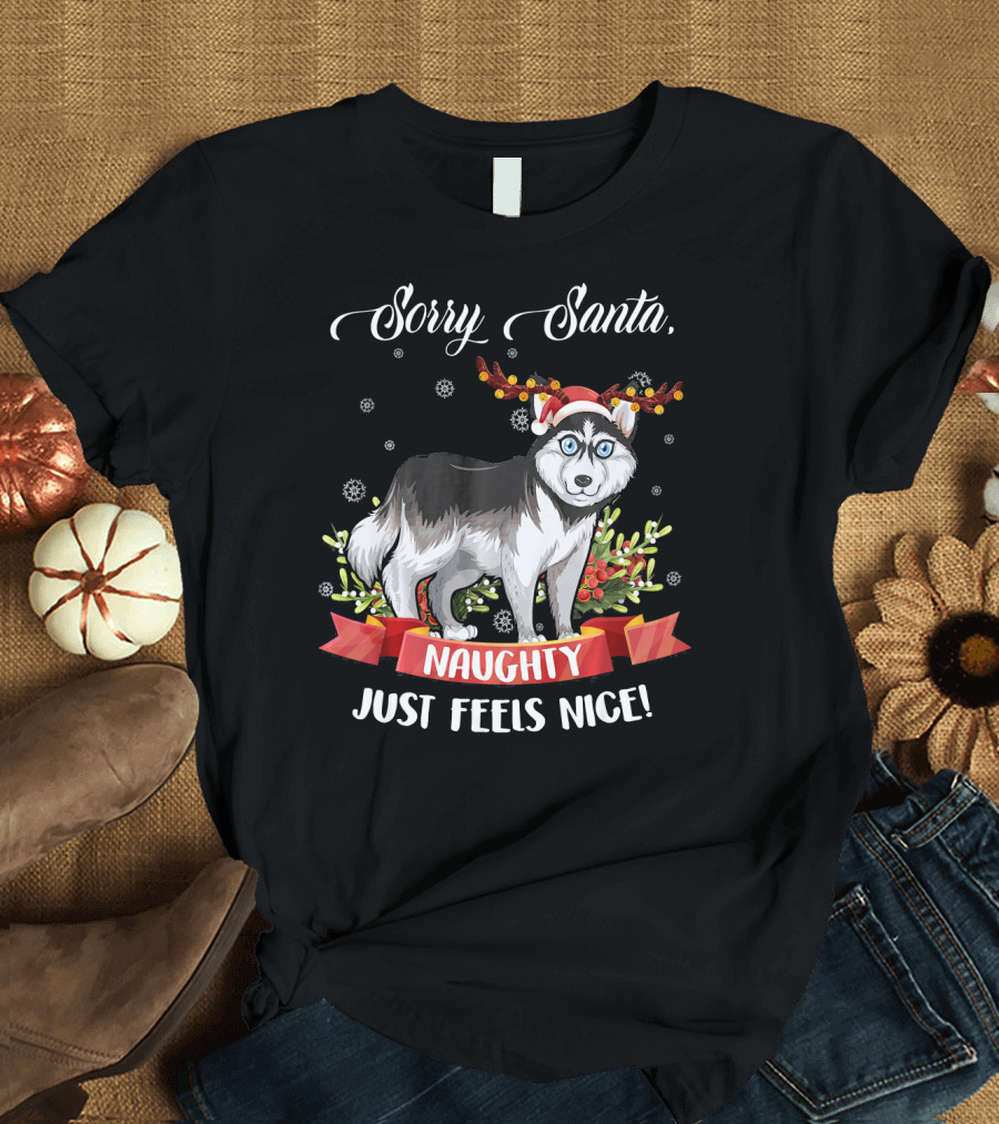 Sorry Santa Naughty Just Feels Nice Husky with Antlers and Snowflakes T-Shirt