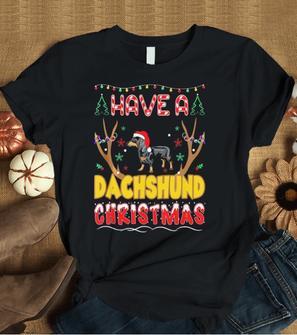 T-Shirt: Have A Dachshund Christmas Pet Lovers Antlers Lights Snowflakes Santa Hat T-Shirt Have A Dachshund Christmas Pet Lovers Antlers Lights Snowflakes Santa Hat T-Shirt