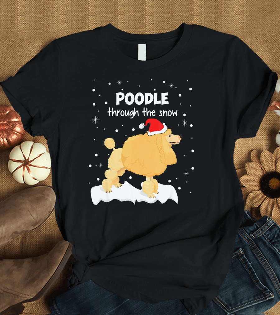 Poodle Through the Snow Funny Xmas Idea T-Shirt