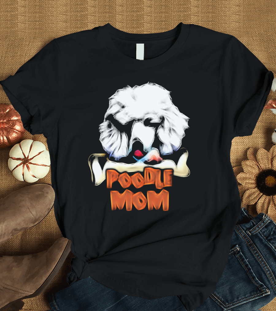 Poodle Mom Dog Lover Owner Poodle Mom T-Shirt