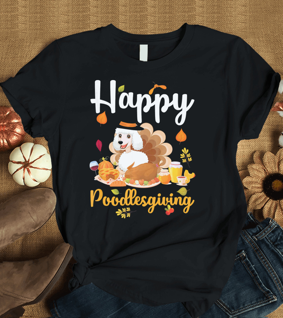 Happy Poodlesgiving Day Turkey Feasting Poodle T-Shirt