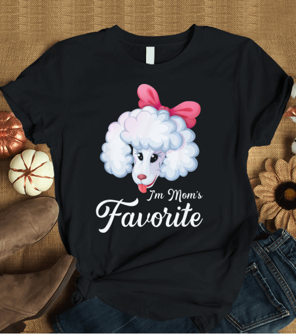 T-Shirt: I'm Mom's Favorite Poodle with Pink Bow T-Shirt I'm Mom's Favorite Poodle with Pink Bow T-Shirt
