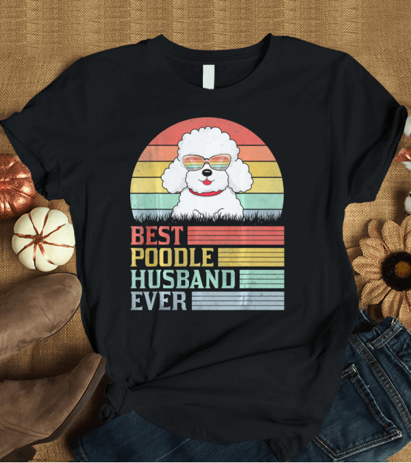 T-Shirt: Best Poodle Husband Ever T-Shirt Best Poodle Husband Ever T-Shirt